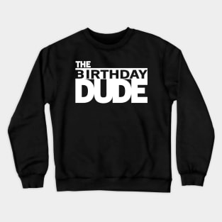 The Birthday Dude Crewneck Sweatshirt